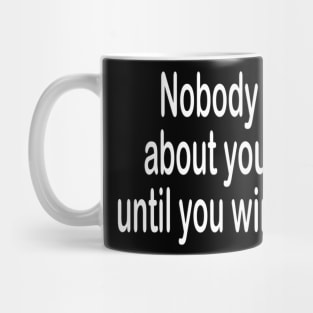 Nobody cares motivational t-shirt idea gift Mug